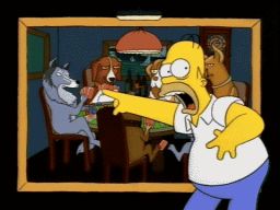 "They're dogs...and they're playing poker!", -"Treehouse of Horror IV"
