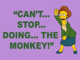 "Can't Stop Doing the Monkey!", -"Duffless"