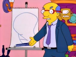 "It's dignity! Gah! Don't you even know dignity when you see it?", -"A Milhouse Divided"